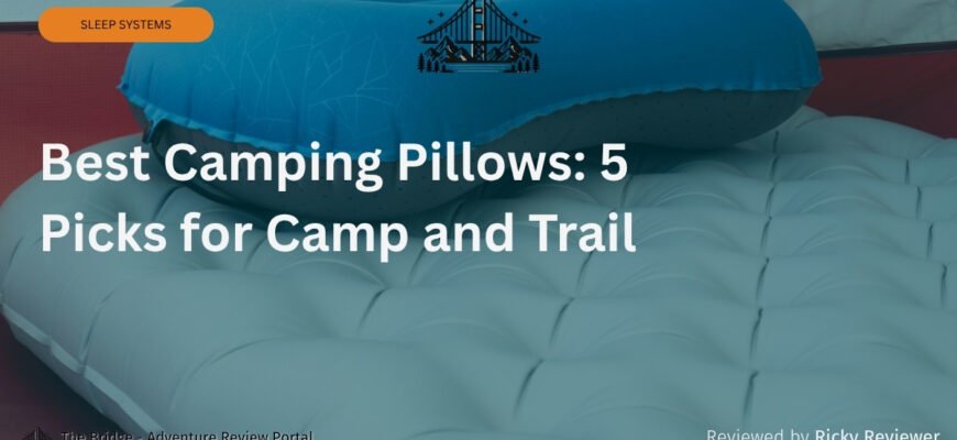 Best Camping Pillows: 5 Picks for Camp and Trail